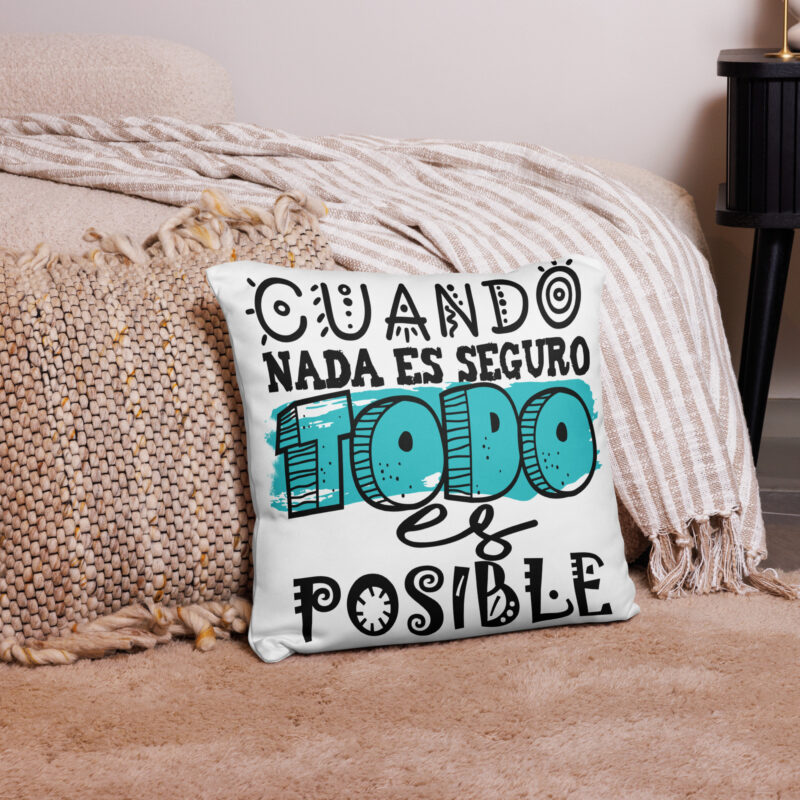 Cuando nada es seguro Todo es Posible - cojín