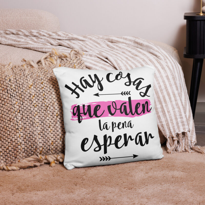 Hay cosas que valen la pena esperar - cojín