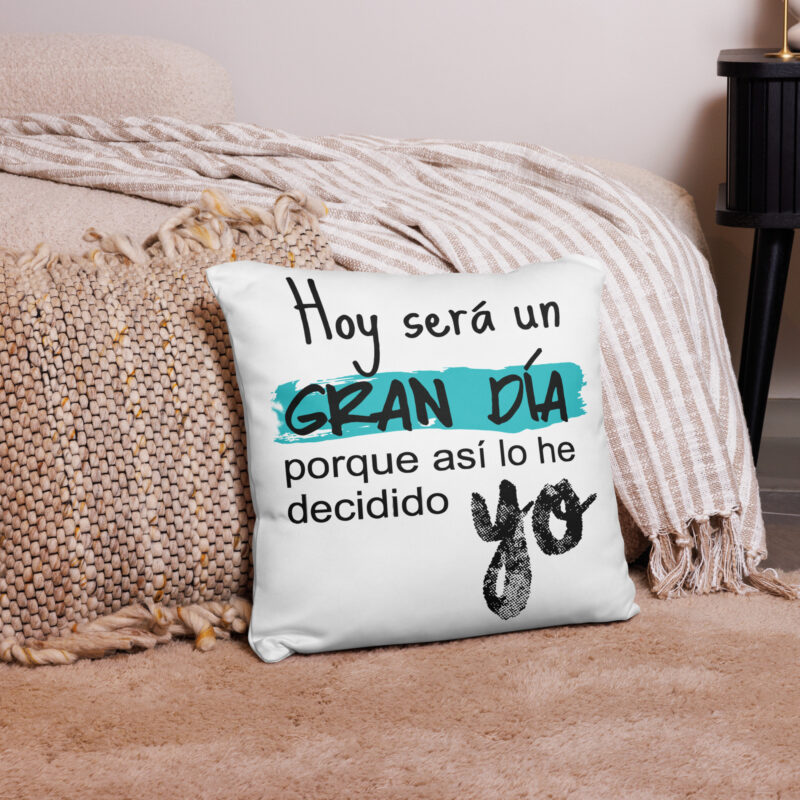 Hoy será un gran día, porque así lo he decidido yo - cojín