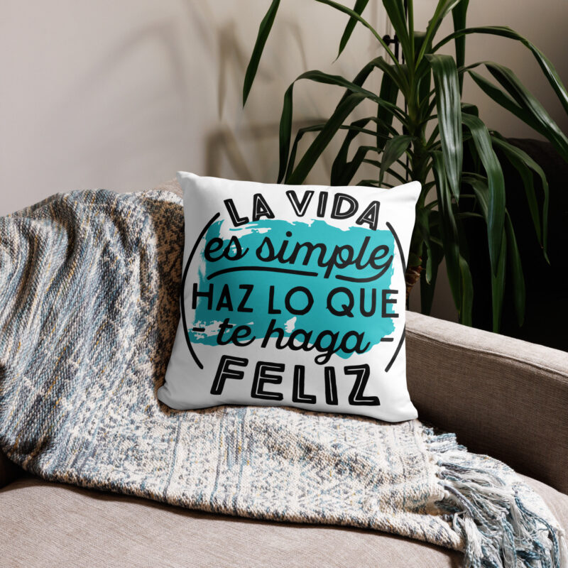 La Vida es simple, haz lo que te haga feliz - cojín