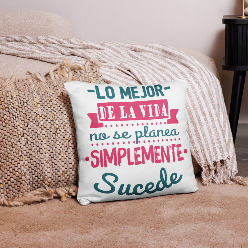 Lo mejor de la vida no se planea, simplemente sucede cojín
