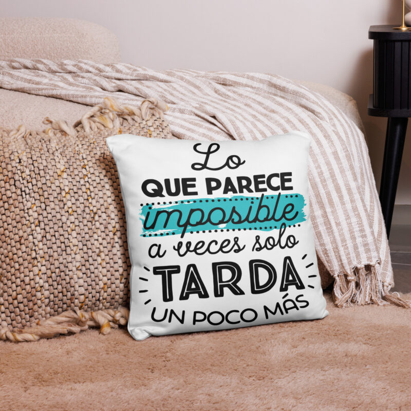 Lo que parece imposible, a veces solo tarda un poco mas - cojín