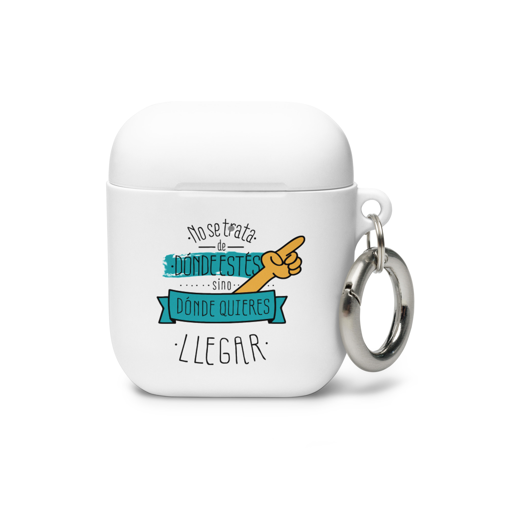 No se trata de donde estés si no donde quieres llegar - Funda de silicona para AirPods®