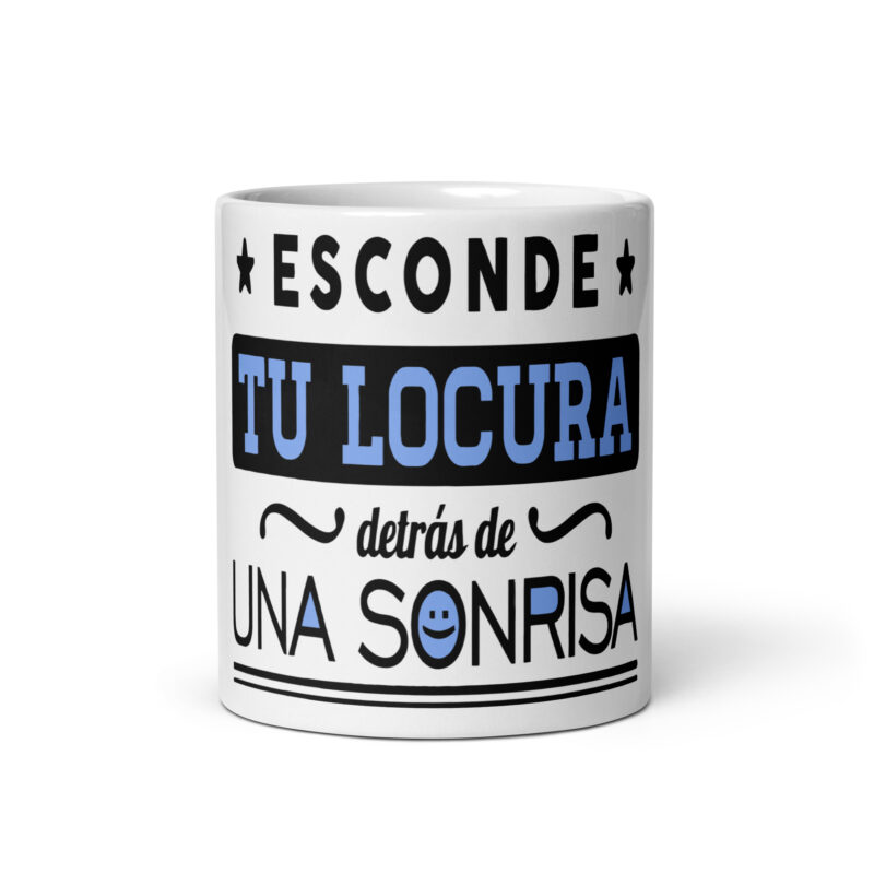 Esconde tu locura detrás de una sonrisa.