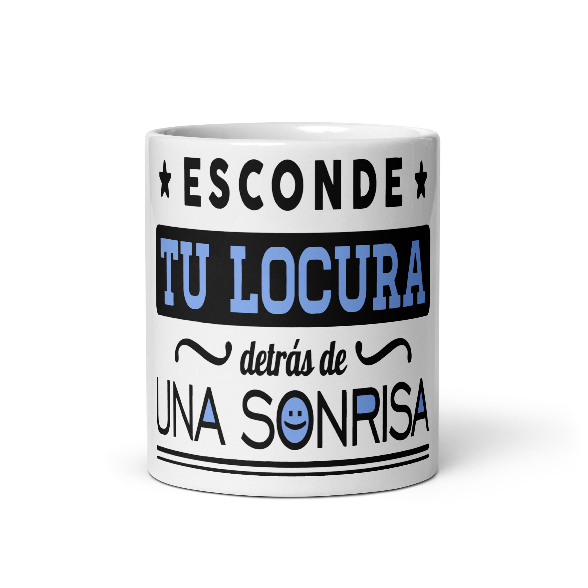 Esconde tu locura detrás de una sonrisa.