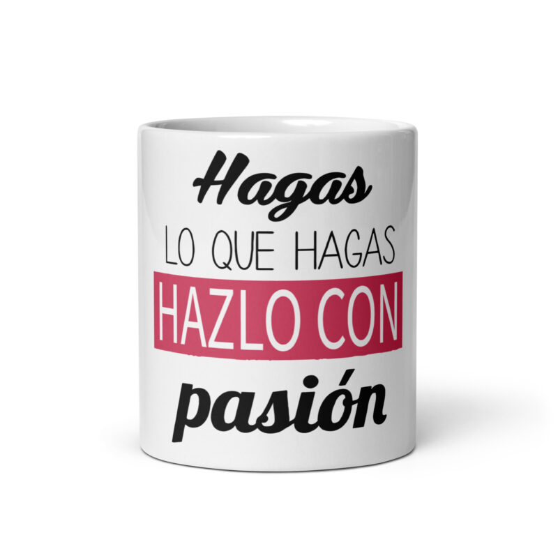 Hagas lo que hagas hazlo con pasión.