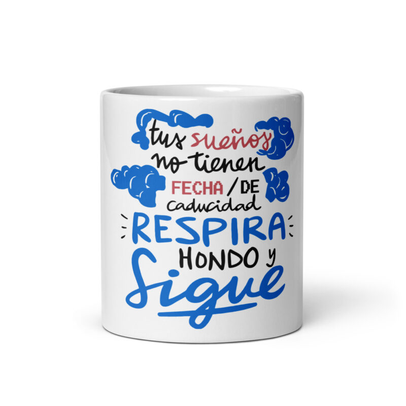 Tus sueños no tienen fecha de caducidad, Respira hondo y Sigue