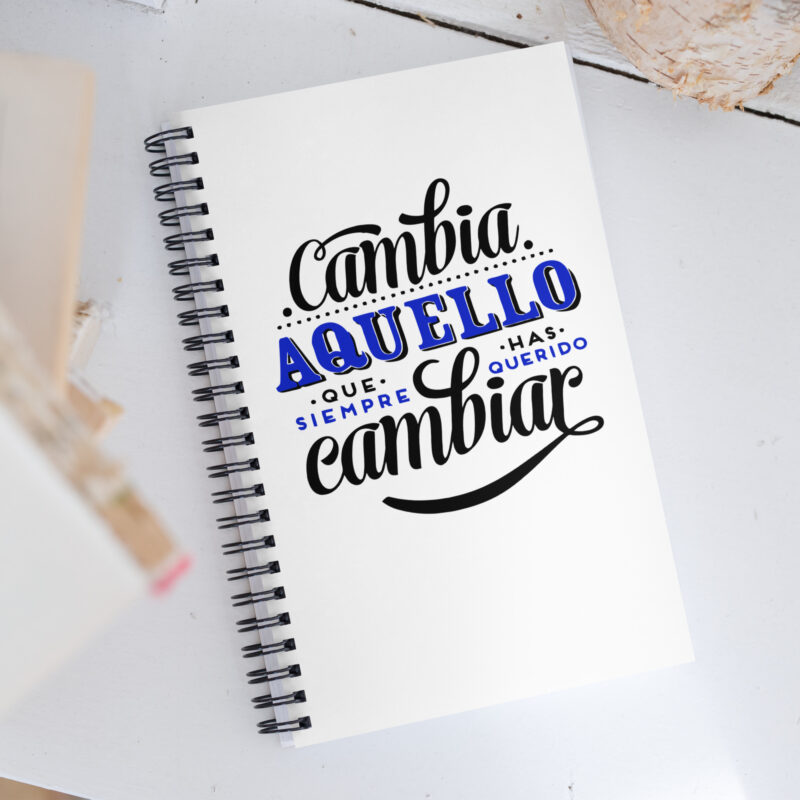 Cambia aquello que siempre has querido cambiar - Libreta de notas con espiral "motivadora"