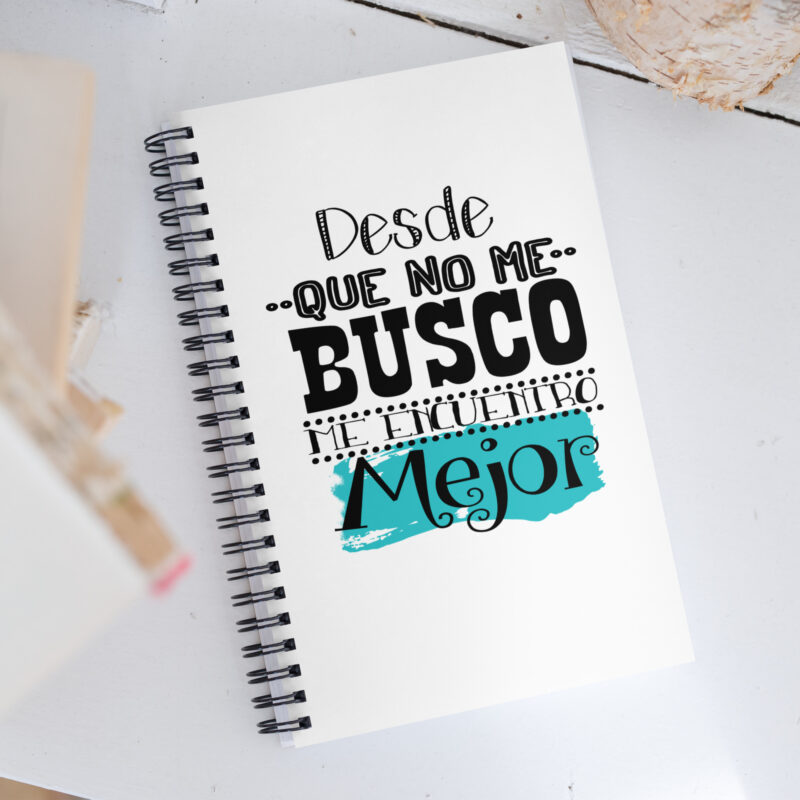 Desde que no me busco me encuentro mejor - Libreta de notas con espiral "motivadora"