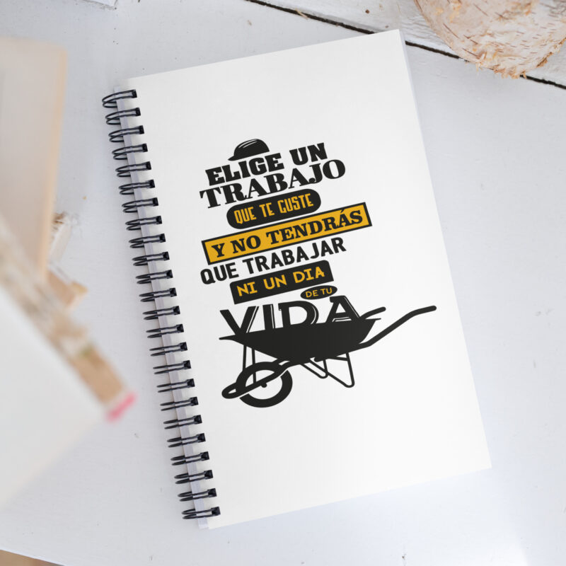 Elige un trabajo que te guste y no tendrás que trabajar - Libreta de notas con espiral "motivadora"
