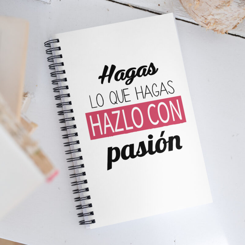 Hagas lo que hagas hazlo con pasión - Libreta de notas con espiral "motivadora"
