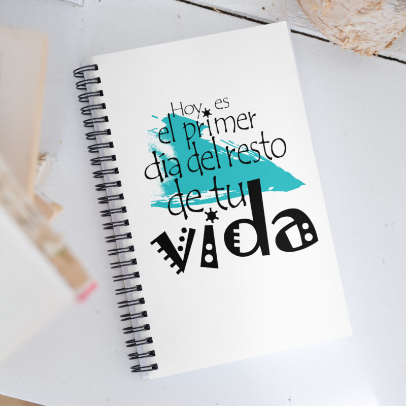 Hoy es el primer día del resto de tu vida - Libreta de notas con espiral "motivadora"