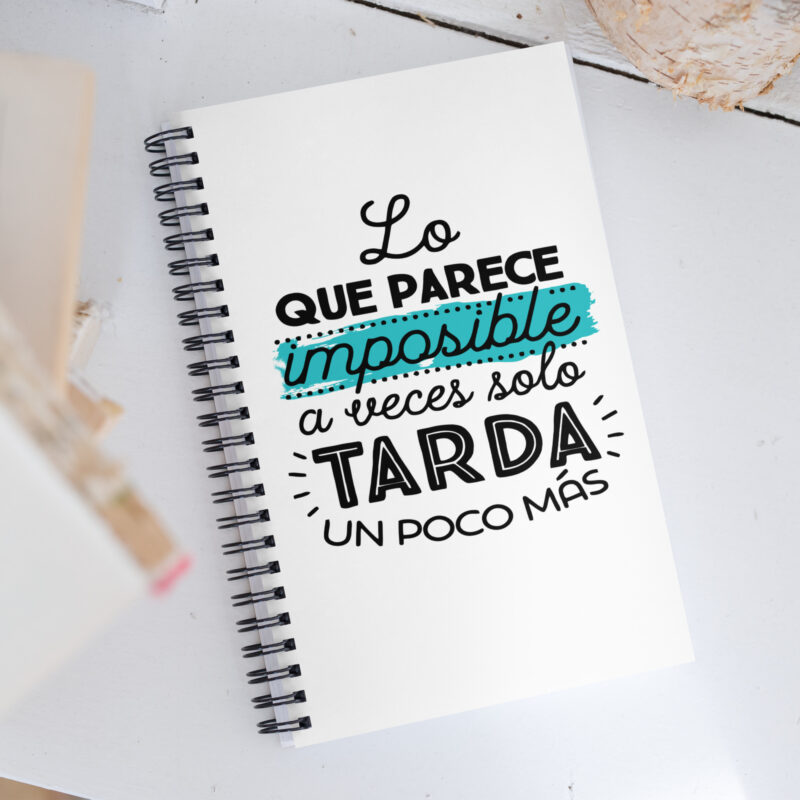 Lo que parece imposible a veces solo tarda un poco mas - Libreta de notas con espiral "motivadora"