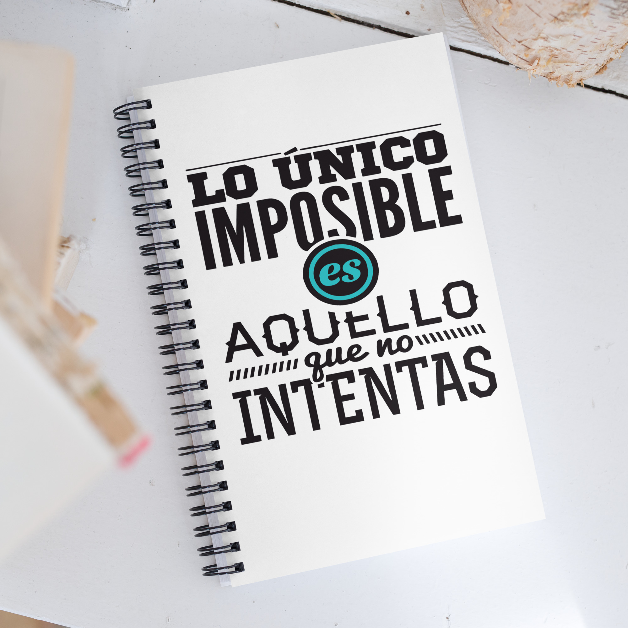 Lo único imposible es aquello que no intentas - Libreta de notas con espiral "motivadora"