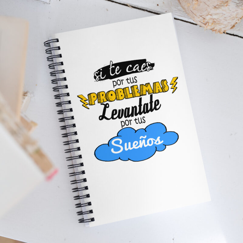 Si te caes por tus problemas levántate por tus sueños - Libreta de notas con espiral "motivadora"