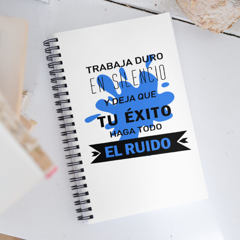 Trabaja duro en silencio y deja que tu éxito haga todo el ruido - Libreta de notas con espiral "motivadora"