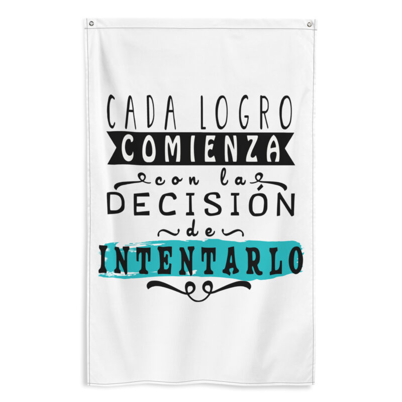 Bandera "Cada logro comienza con la decisión de intentarlo"