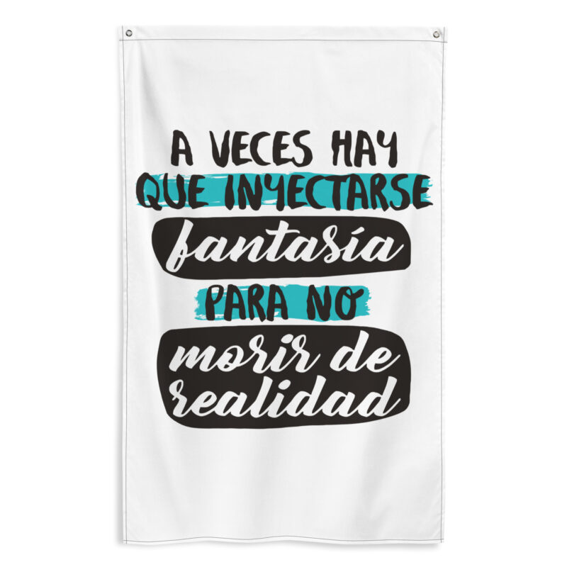 Bandera A Veces hay que inyectarse fantasía para no morir de realidad