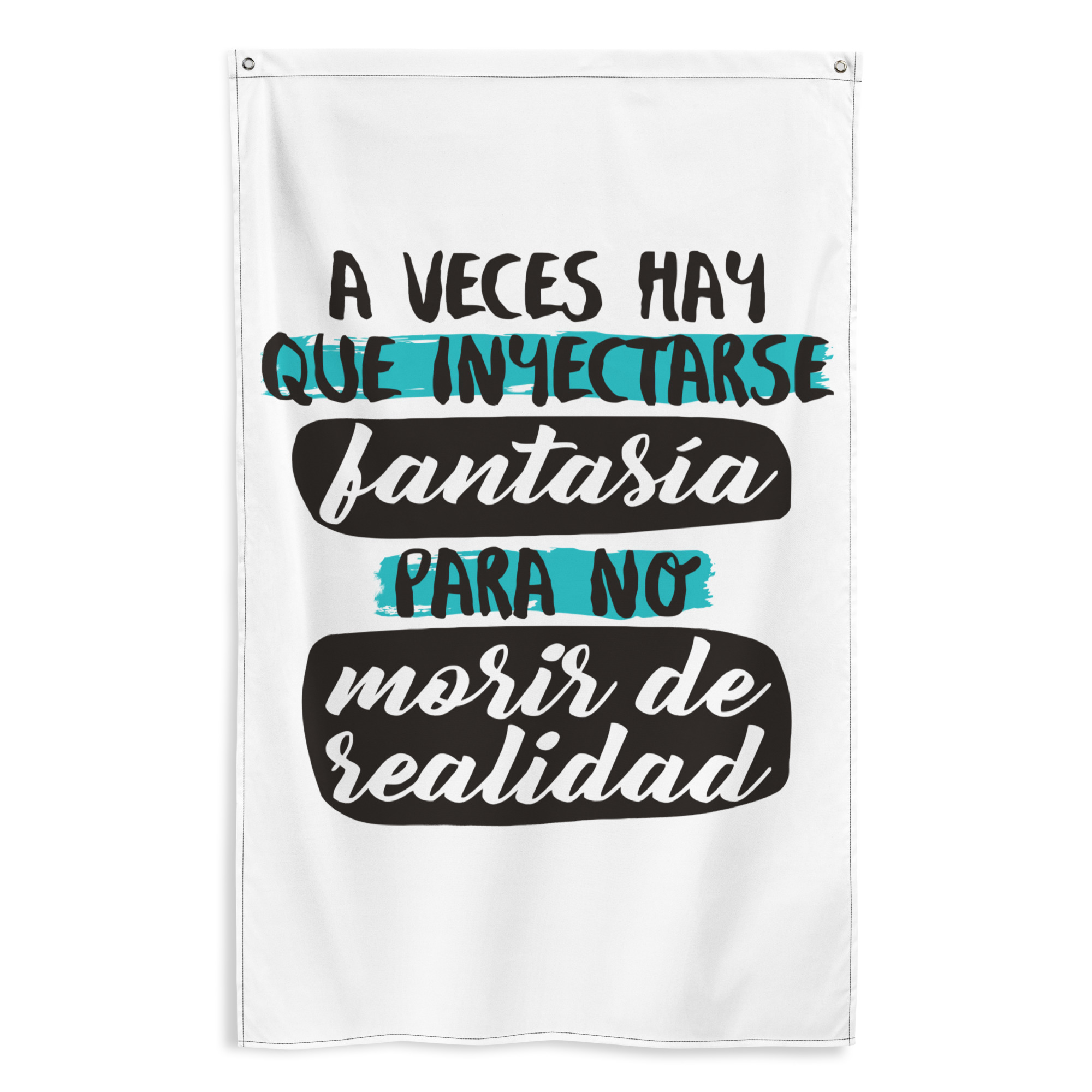 Bandera A Veces hay que inyectarse fantasía para no morir de realidad