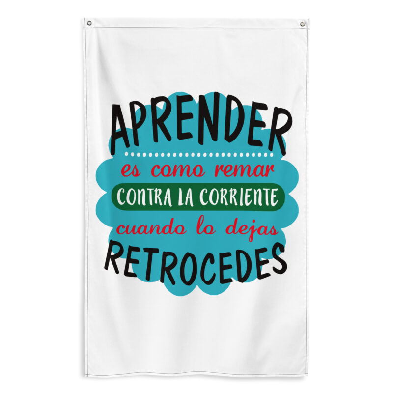 Bandera "Aprender es como remar contracorriente, cuando lo dejas retrocedes"