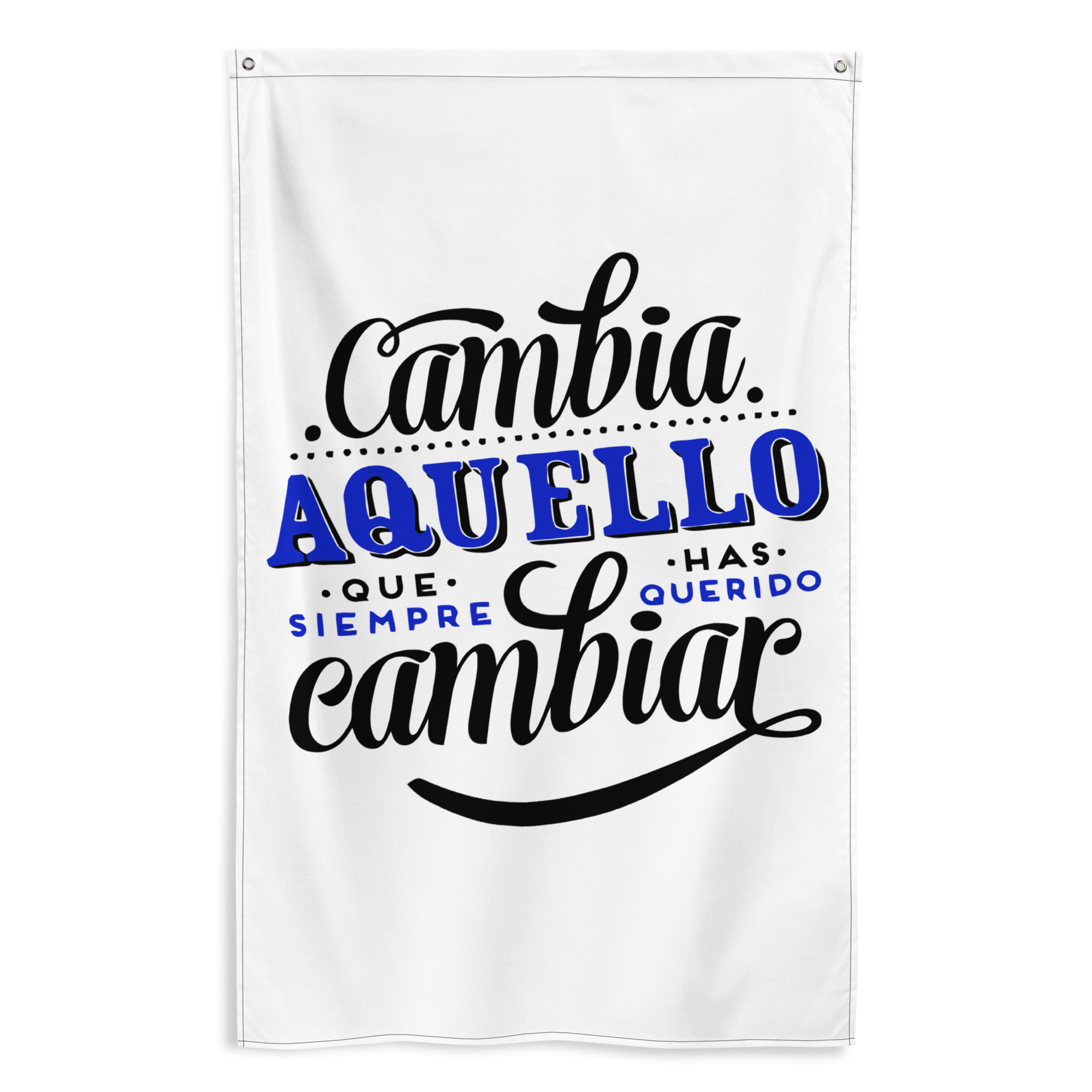 Bandera "Cambia aquello que siempre has querido cambiar"