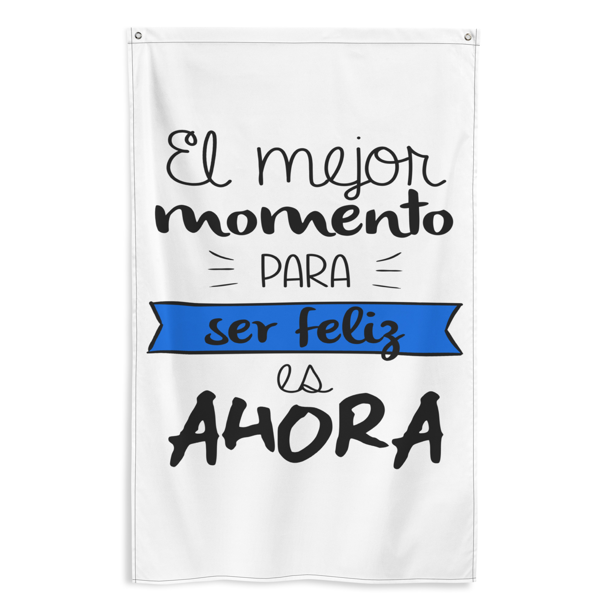 Bandera "El mejor momento para ser feliz es ahora"