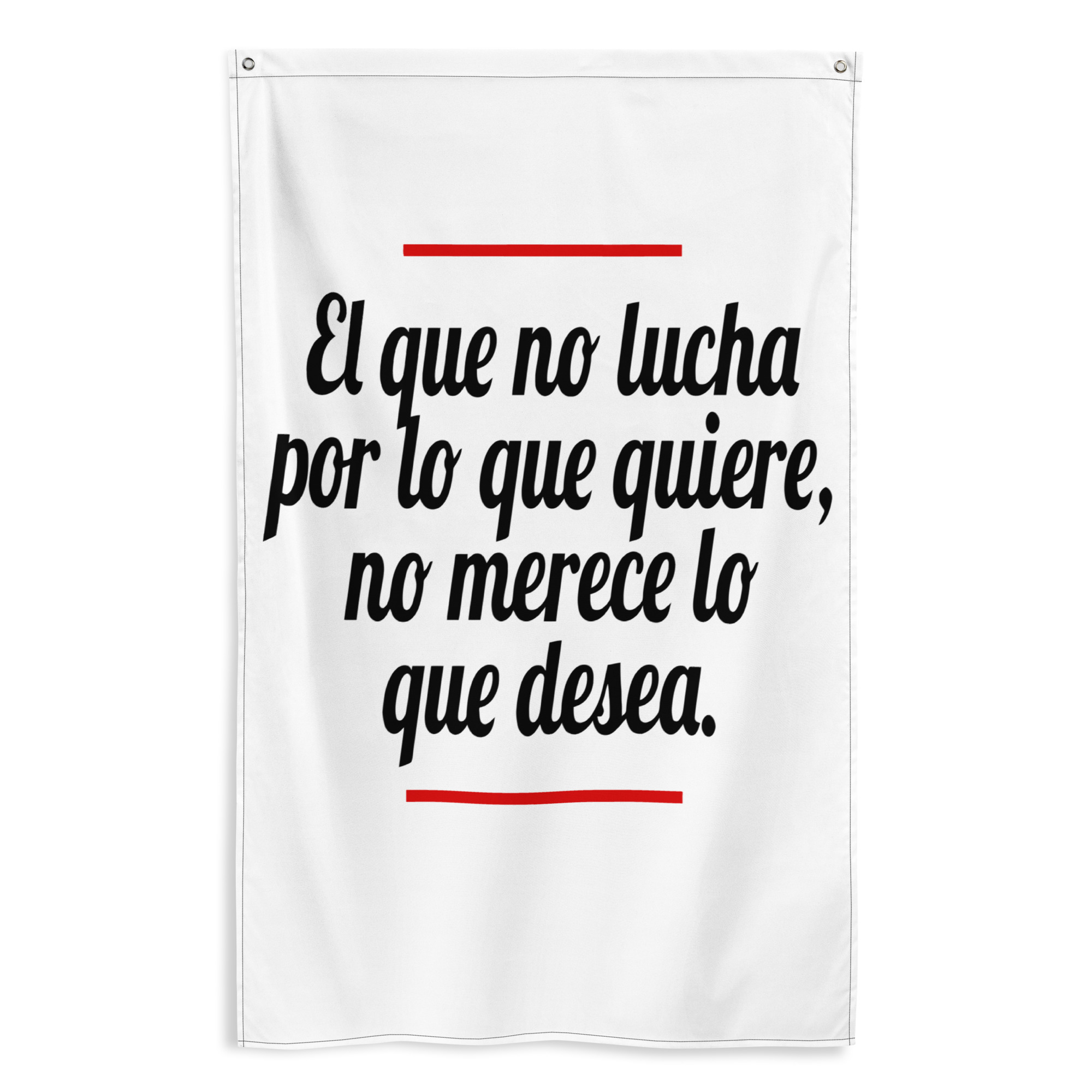 Bandera "El que no Lucha por lo que Quiere, no merece lo que desea"