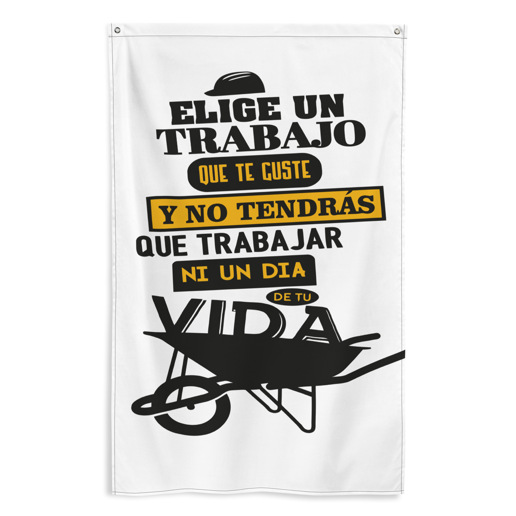 Bandera "Elige un trabajo que te guste y no tendrás que trabajar"