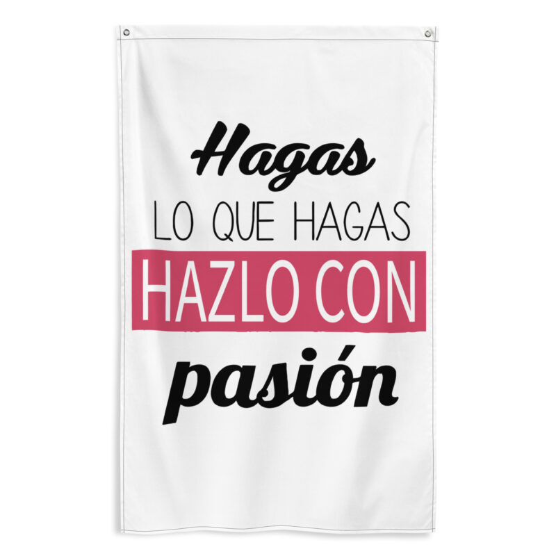 Bandera "Hagas lo que hagas hazlo con pasión"
