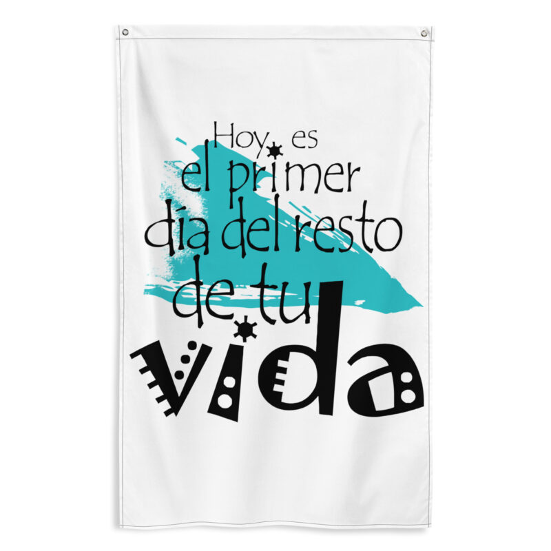 Bandera "Hoy es el primer día del resto de tu vida"