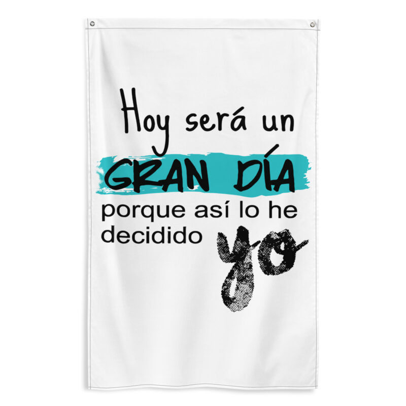 Bandera "Hoy será un gran día porque así lo he decidido yo"