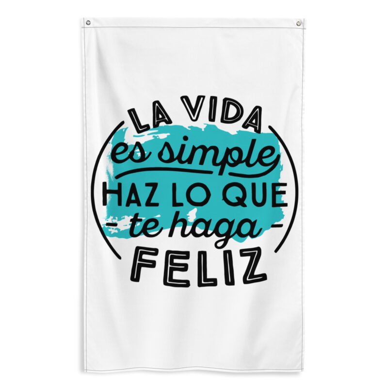 Bandera "La Vida es simple, haz lo que te haga feliz"
