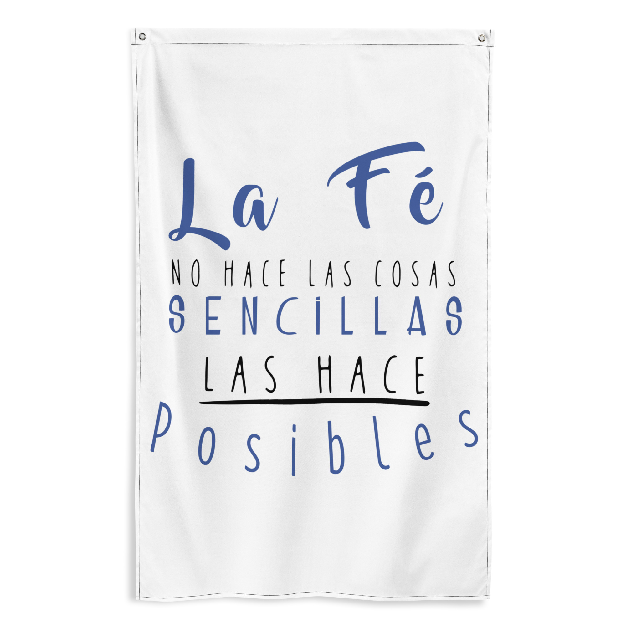Bandera "La fe no hace las cosas mas sencillas, las hace posibles"