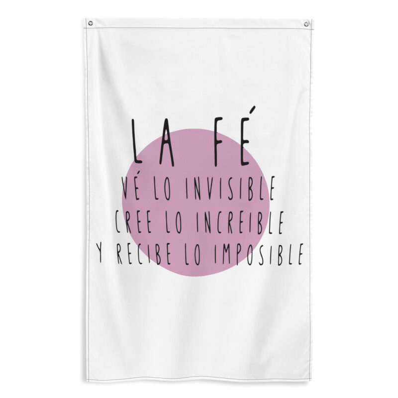 Bandera "La fe ve lo invisible, cree lo increible"