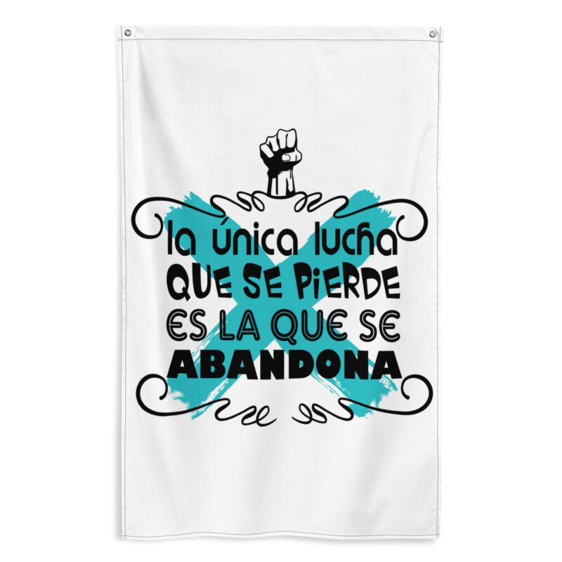 Bandera "La única lucha que se pierde es la que se abandona"