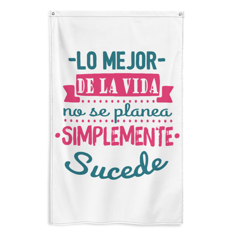 Bandera "Lo mejor de la vida no se planea, simplemente sucede"