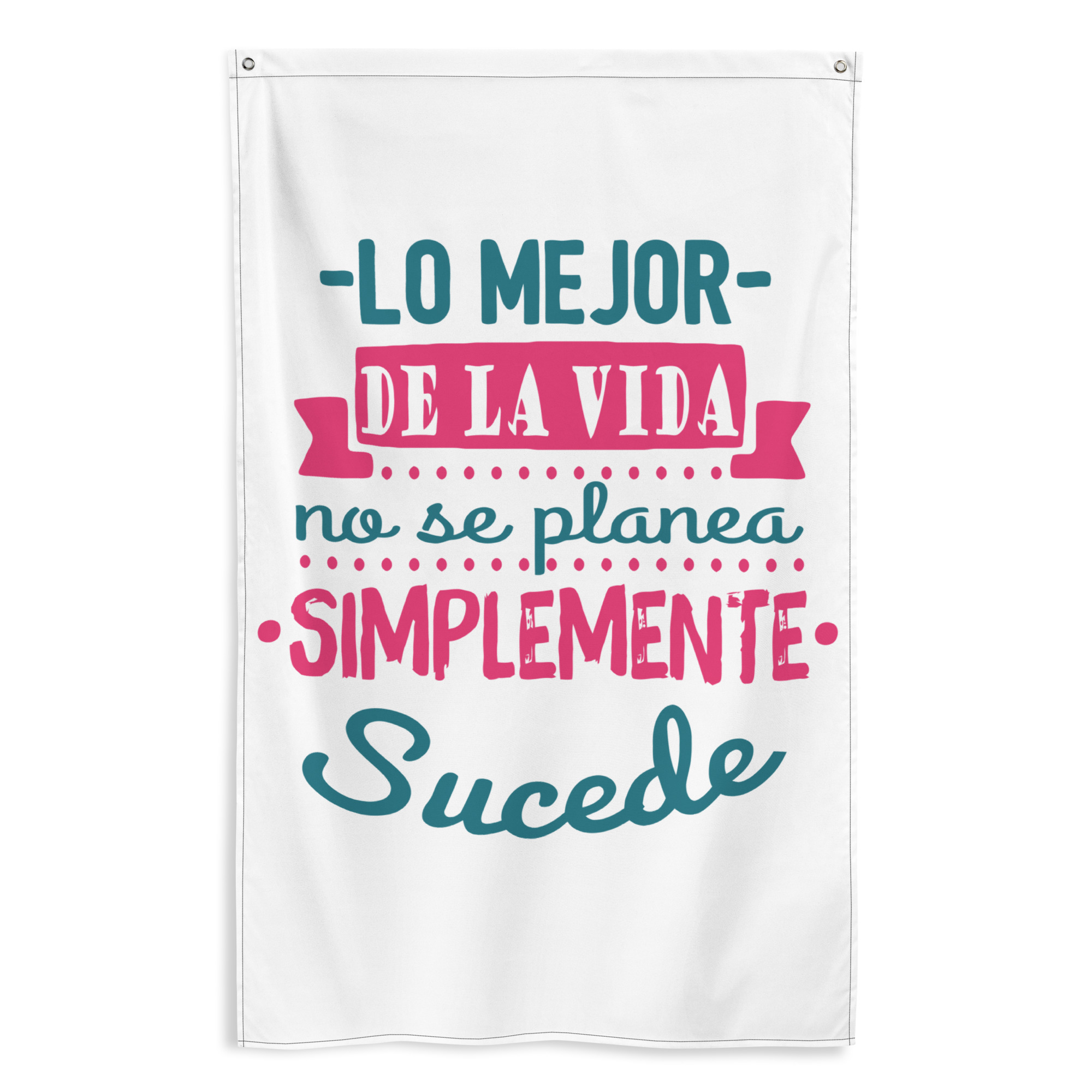 Bandera "Lo mejor de la vida no se planea, simplemente sucede"