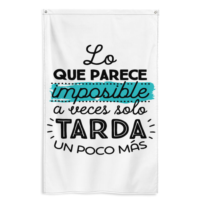 Bandera "Lo que parece imposible a veces solo tarda un poco mas"