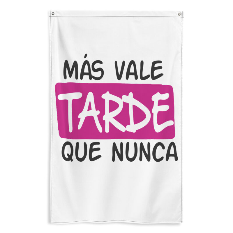 Bandera "Mas vale tarde que nunca"