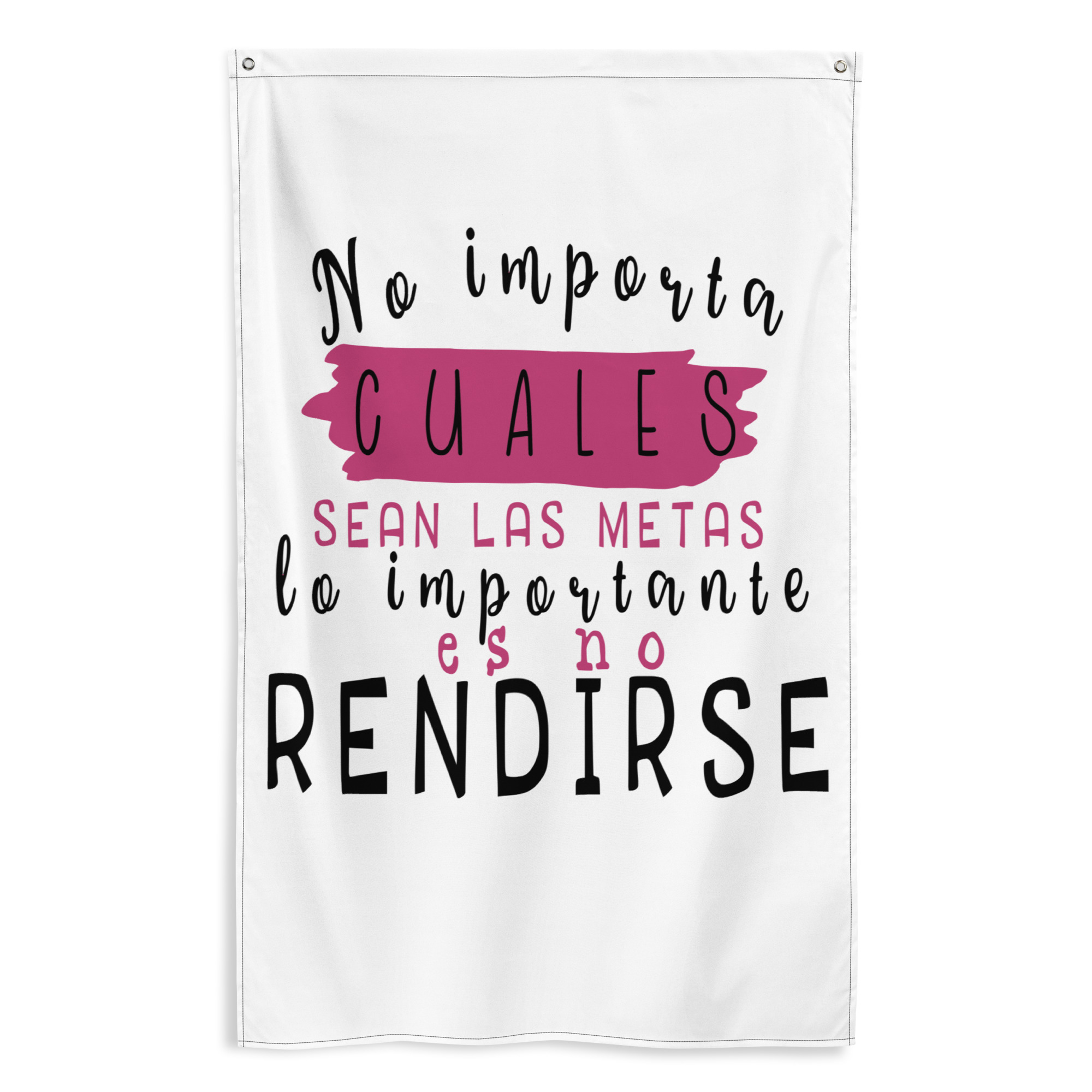 Bandera "No importa hoy cuales sean tus metas, lo importante es no rendirse"