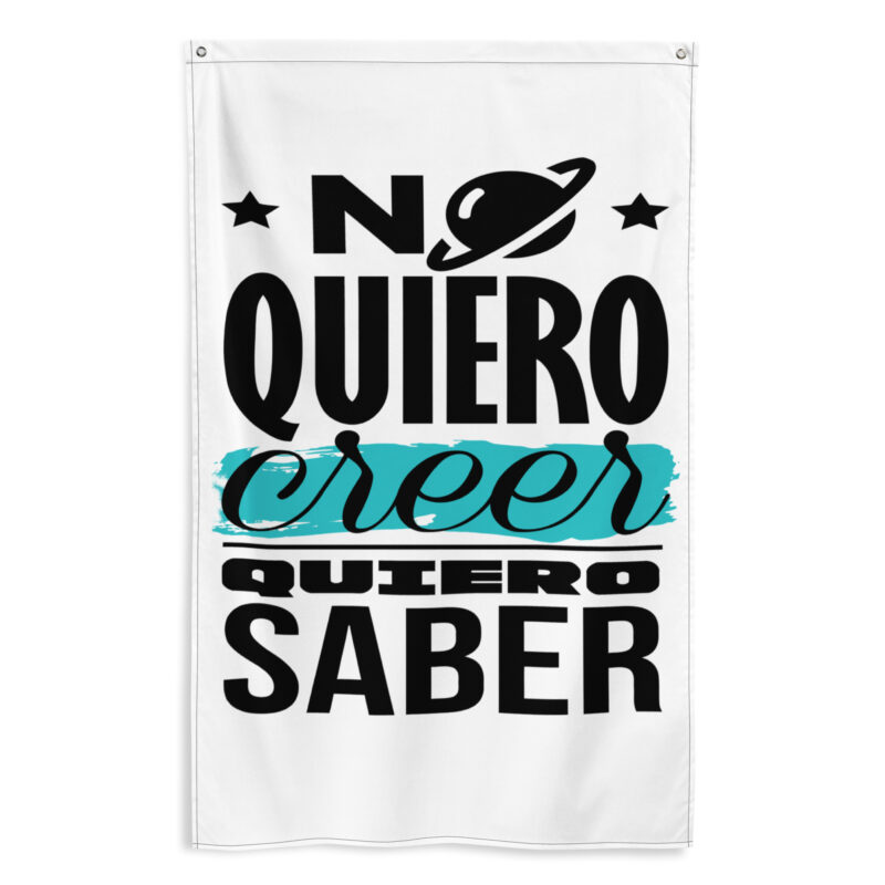 Bandera "No quiero creer quiero saber"