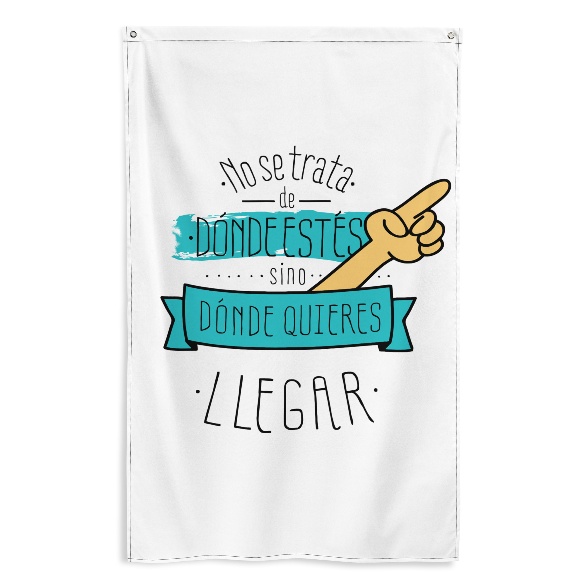 Bandera "No se trata de donde estes, si no dónde quieres llegar