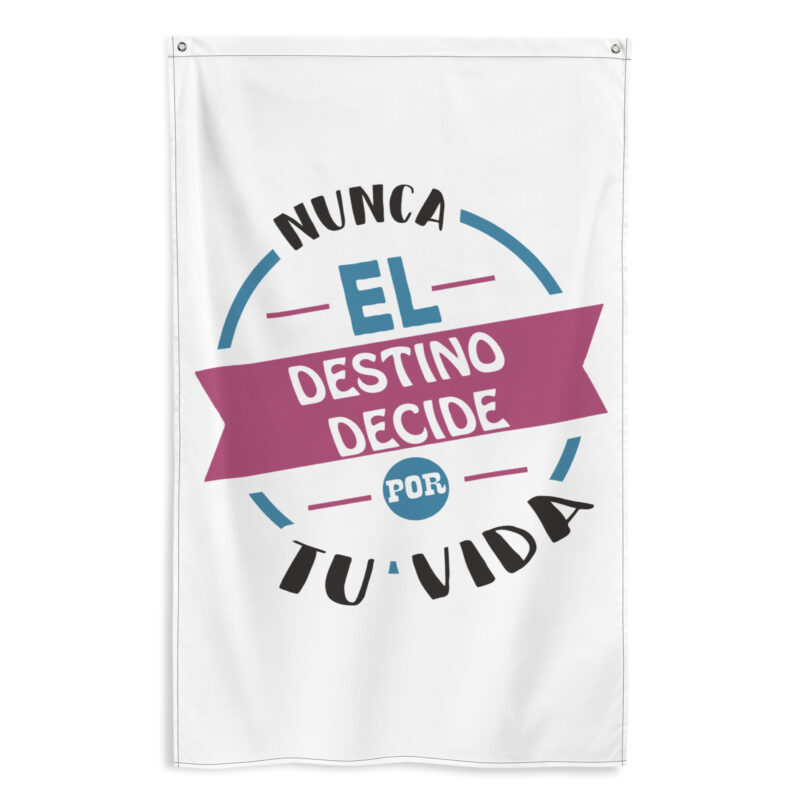 Bandera "Nunca el destino decide por tu vida"