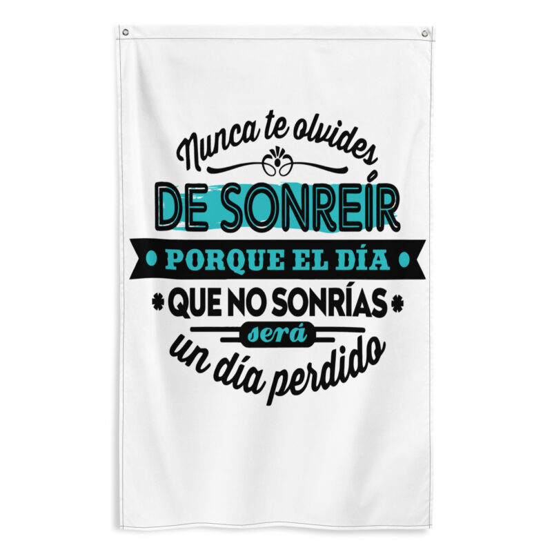 Bandera "Nunca te olvides de sonreír porque el día que no sonrías, es un día perdido"
