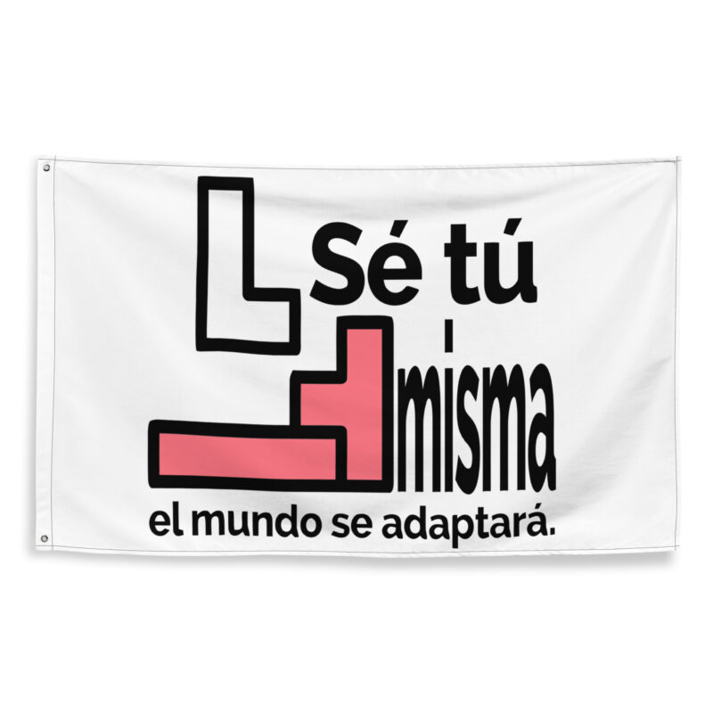 Bandera "Se tu misma, el mundo se adaptara"