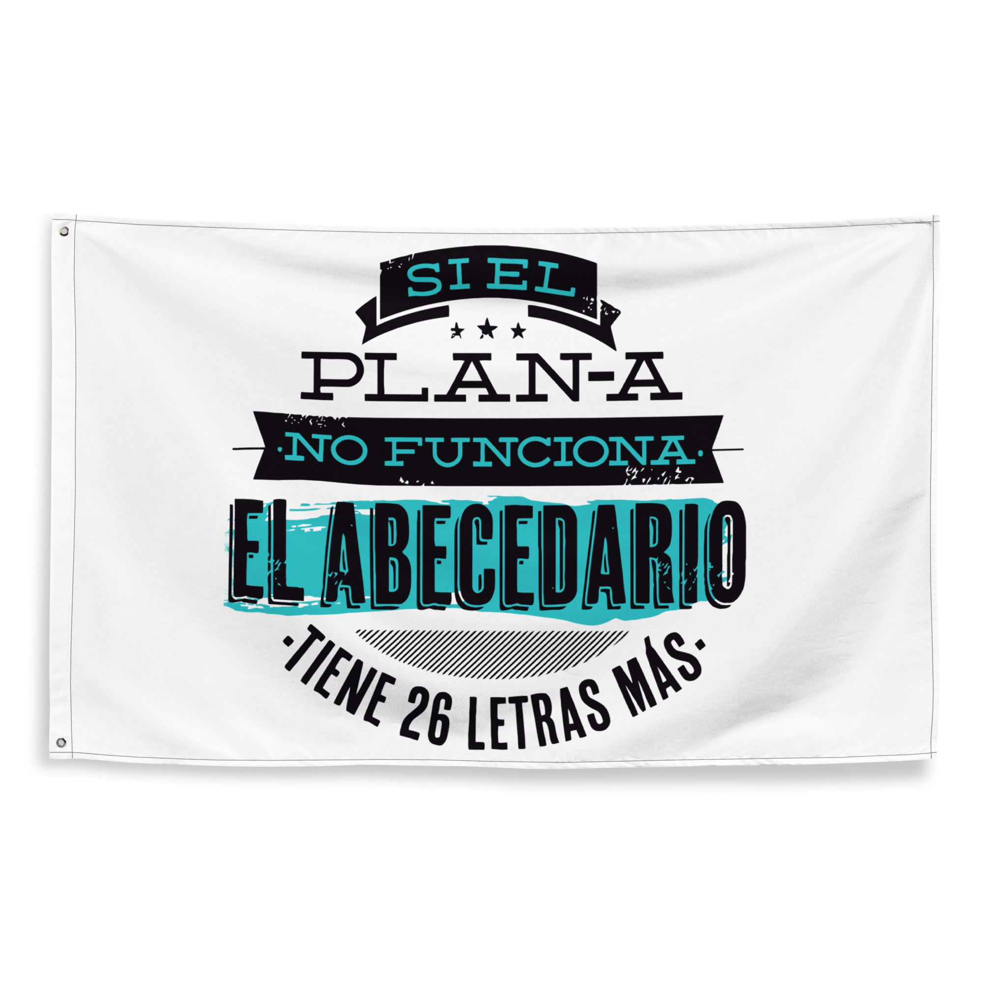 Bandera "Si el plan A no funciona el abecedario tiene 26 letras mas"