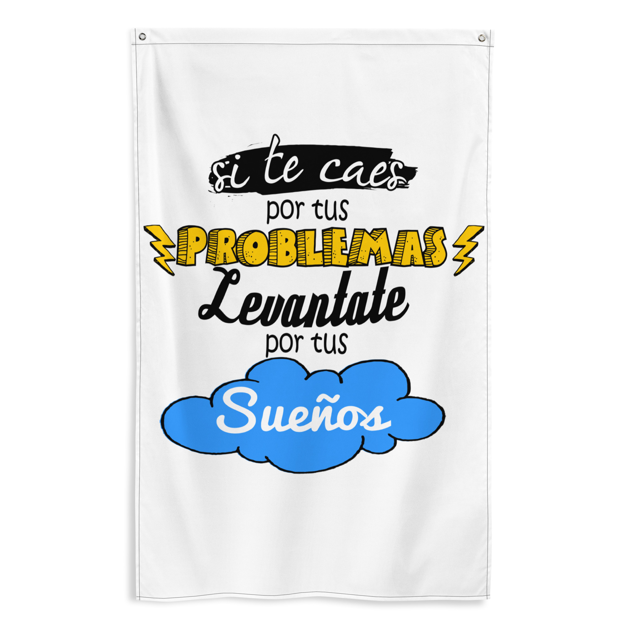 Bandera "Si te caes por tus problemas, levántate por tus sueños"