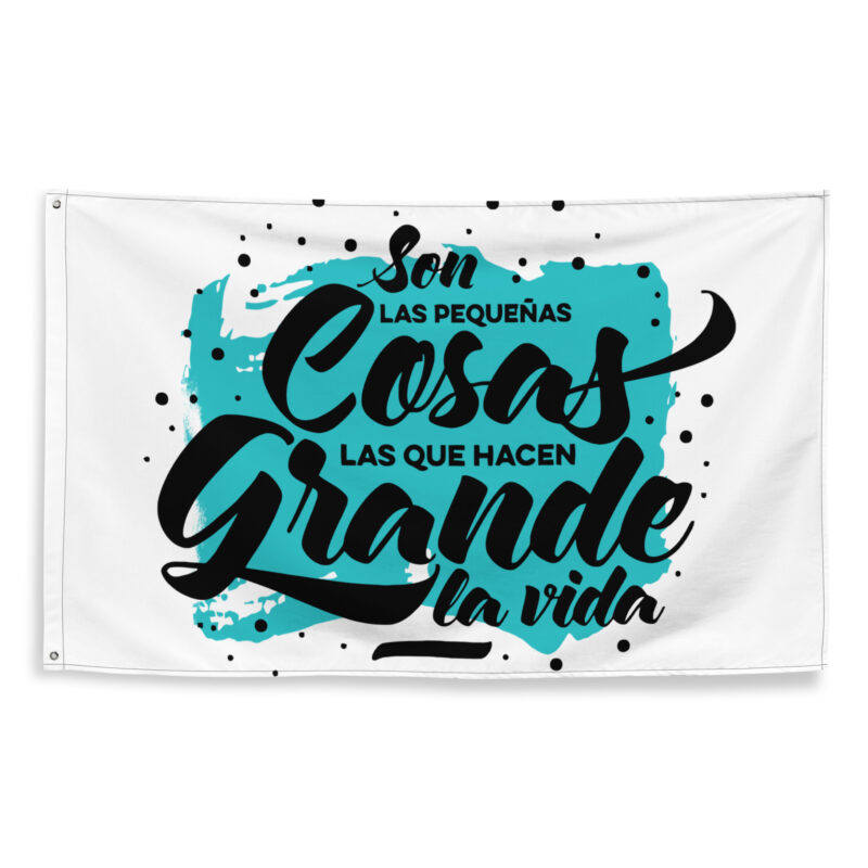 Bandera "Son las pequeñas cosas las que hacen grande la vida"