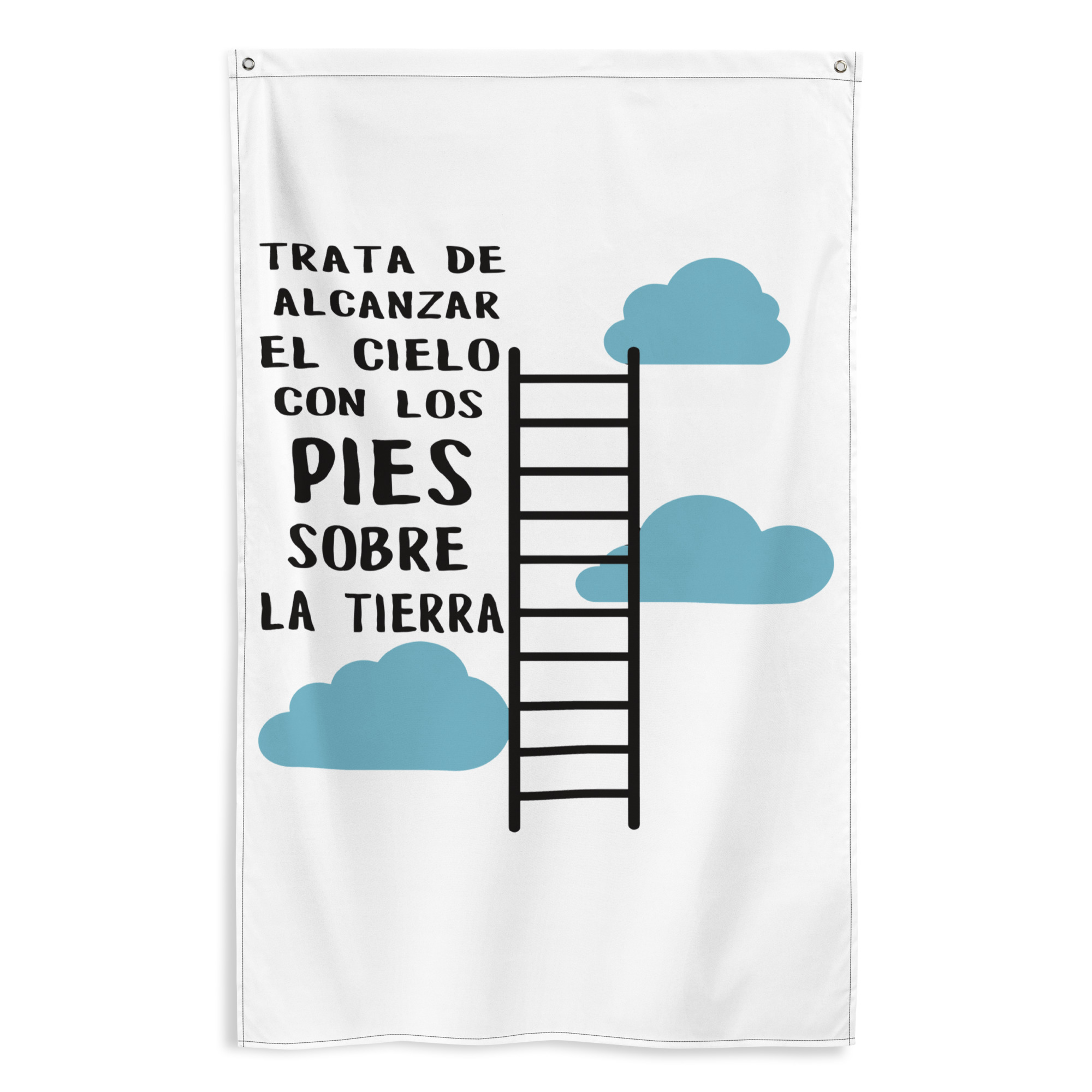 Bandera "Trata de alcanzar el cielo con los pies sobre la tierra"