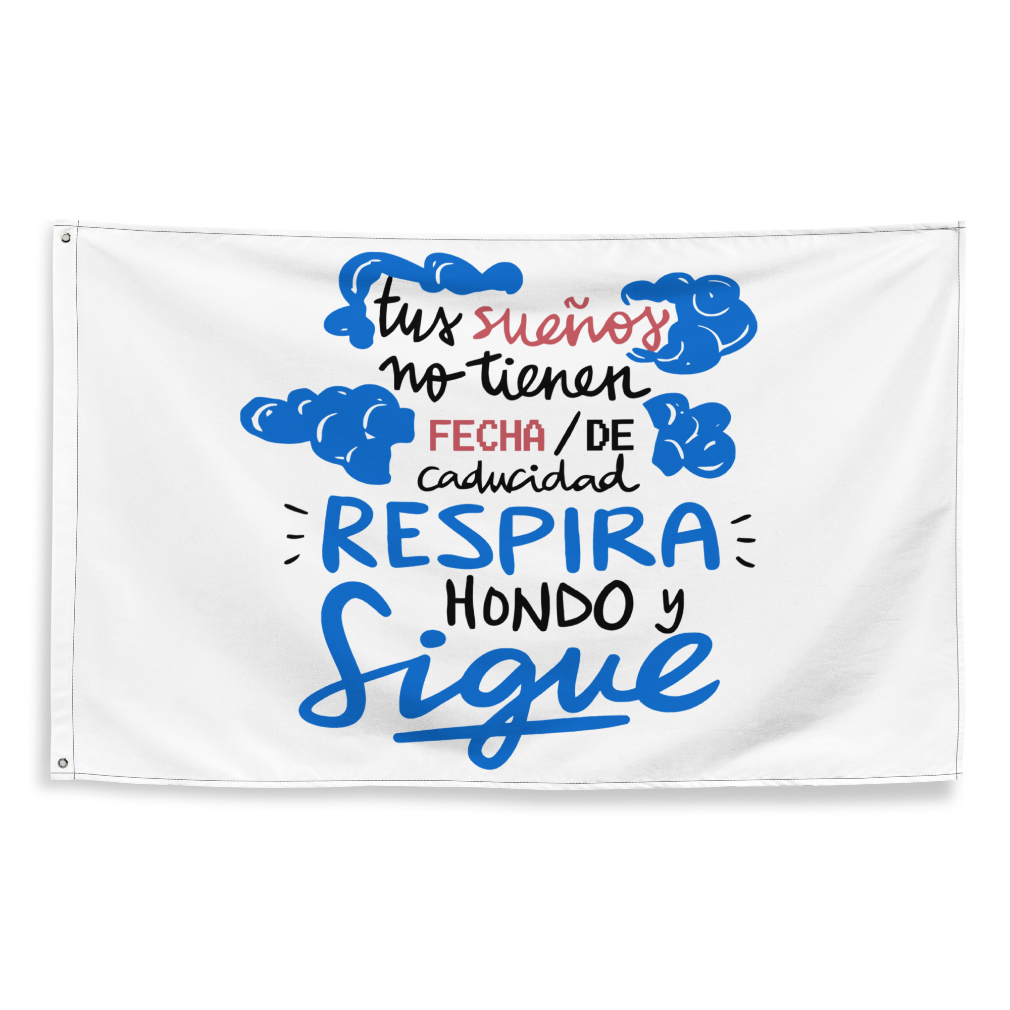 Bandera "Tus sueños no tienen fecha de caducidad, respira hondo y sigue"